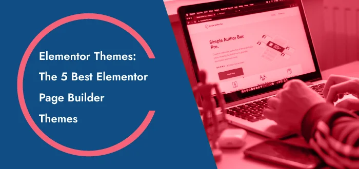 Elementor Themes: The 5 Best Elementor Page Builder Themes