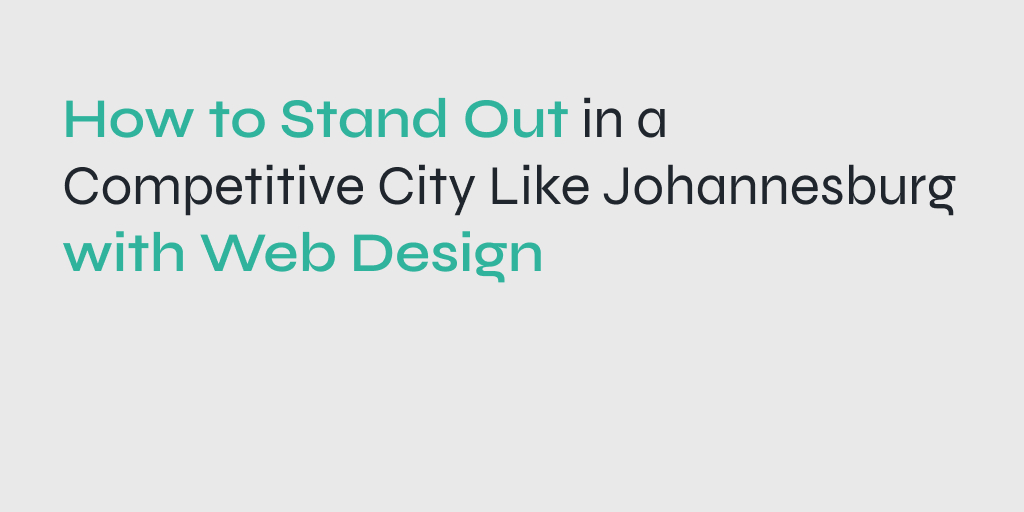 How to Stand Out in a Competitive City Like Johannesburg with Web Design Johannesburg is a city that is constantly growing and evolving. With so many businesses vying for attention, it can be difficult to stand out from the crowd. One way to do this is with a well-designed website.